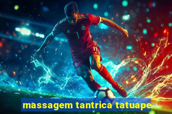 massagem tantrica tatuape